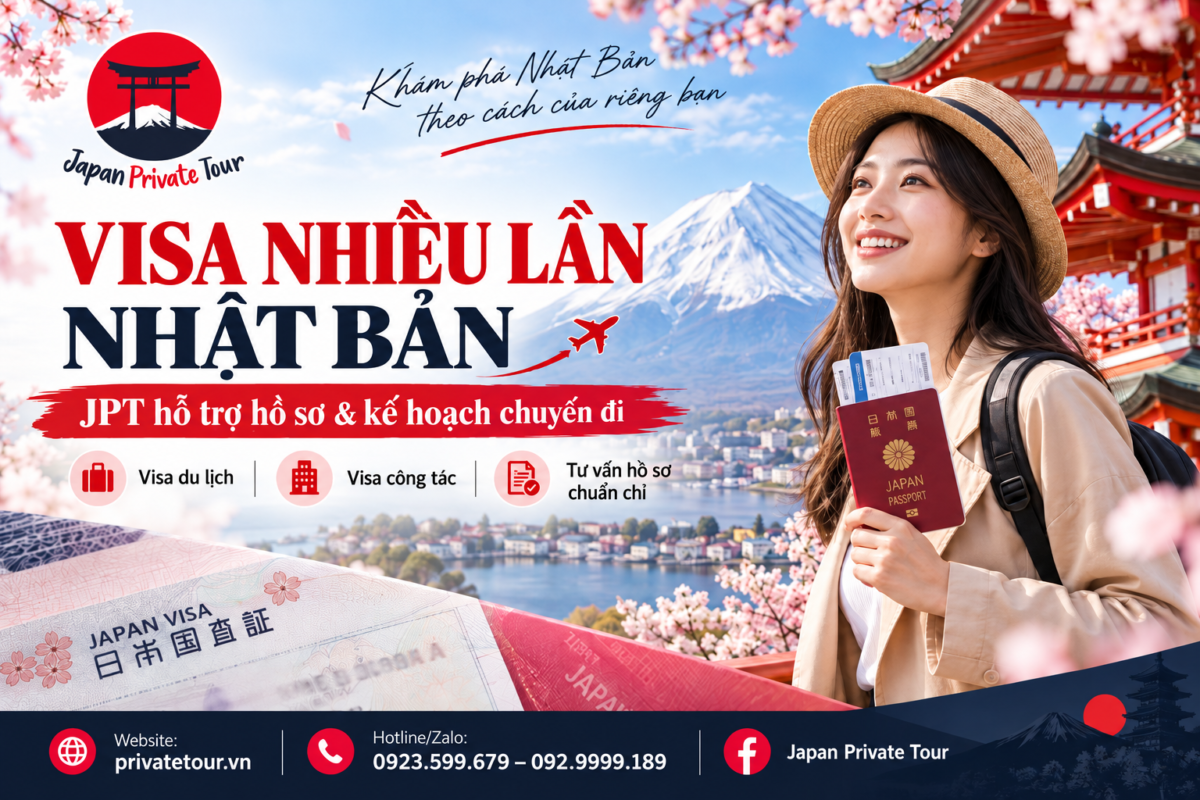 Visa nhiều lần Nhật Bản: JPT hỗ trợ hồ sơ và kế hoạch chuyến đi cùng Japan Private Tour