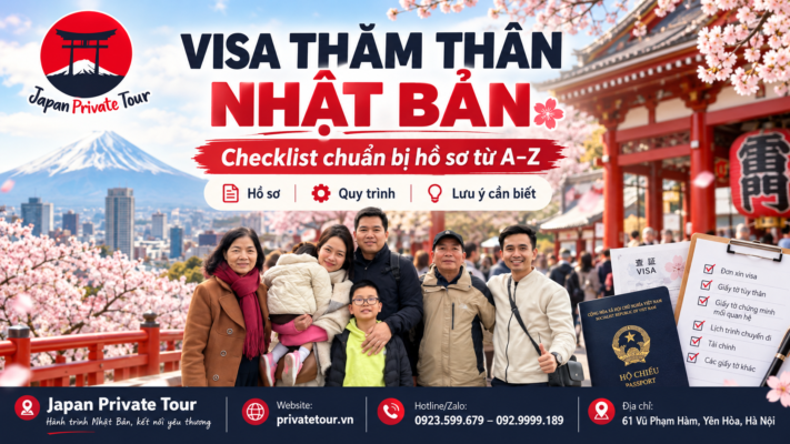 Visa thăm thân Nhật Bản: Checklist chuẩn bị hồ sơ từ A–Z cùng Japan Private Tour